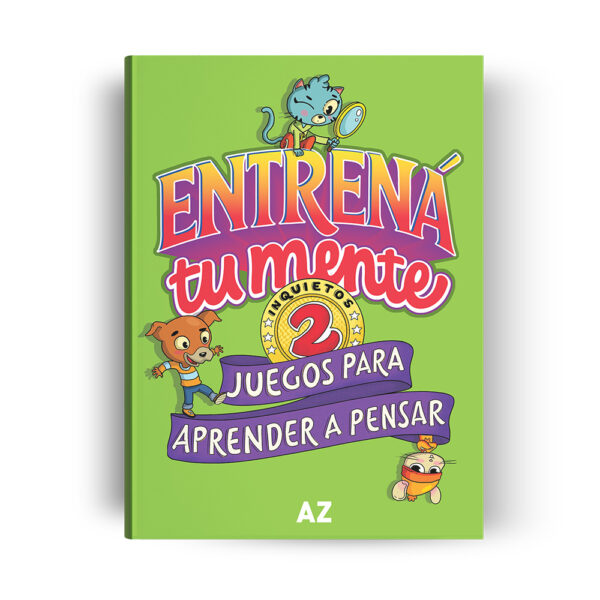 Entrená tu mente- Juegos para aprender a pensar 2